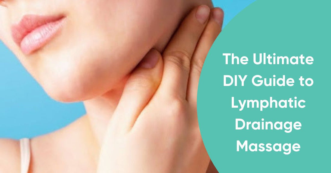 The Ultimate DIY Guide to Lymphatic Drainage Massage