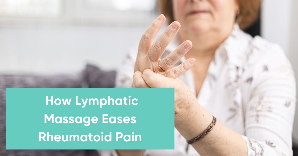 blog-How-Lymphatic-Massage-Eases-Rheumatoid-Pain