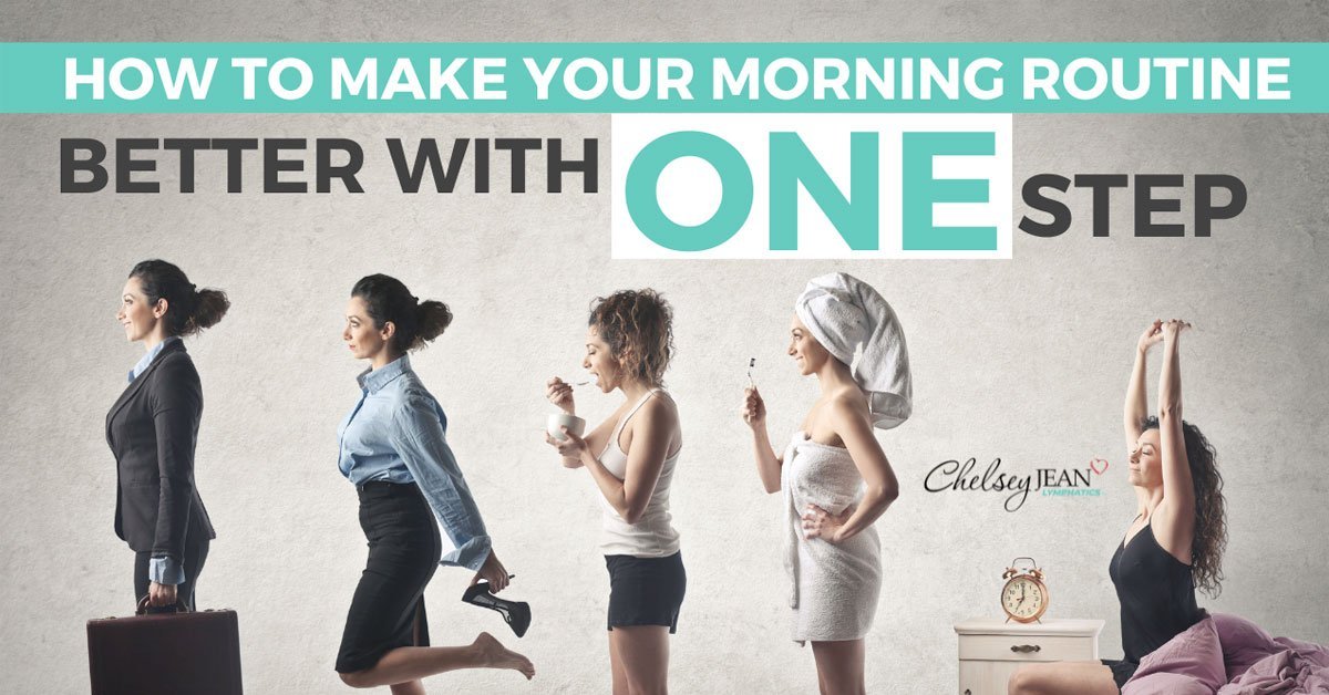 Morning Routine Article Image How to Make Your Morning Routine Better with One Step – Chelsey Jean ...